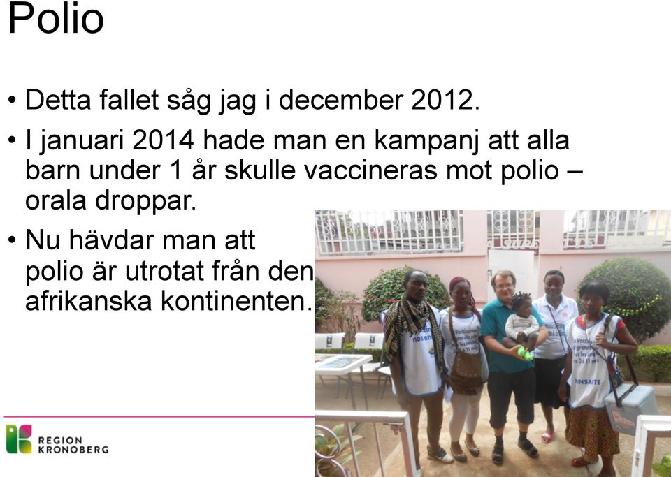 under 1 år skulle vaccineras mot polio orala droppar.