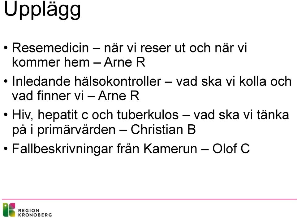 finner vi Arne R Hiv, hepatit c och tuberkulos vad ska vi