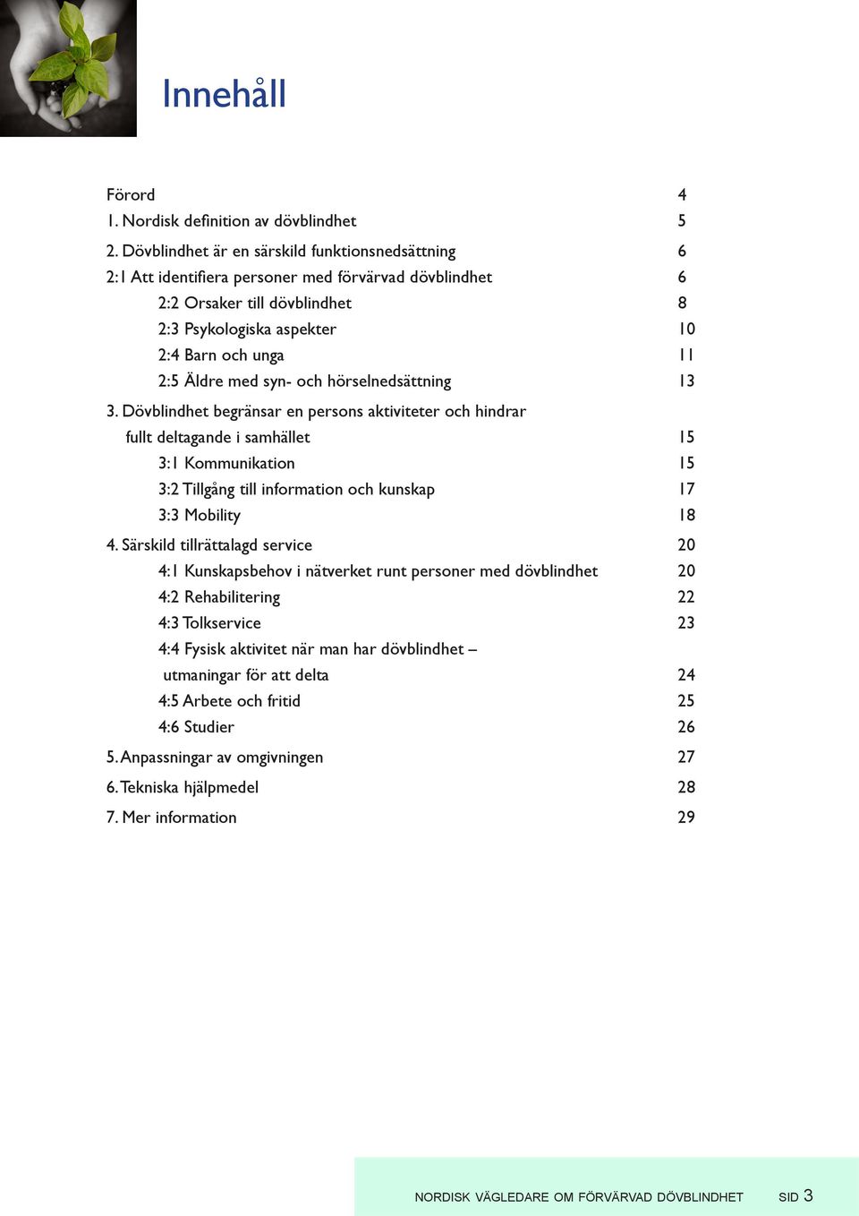 med syn- och hörselnedsättning 13 3.