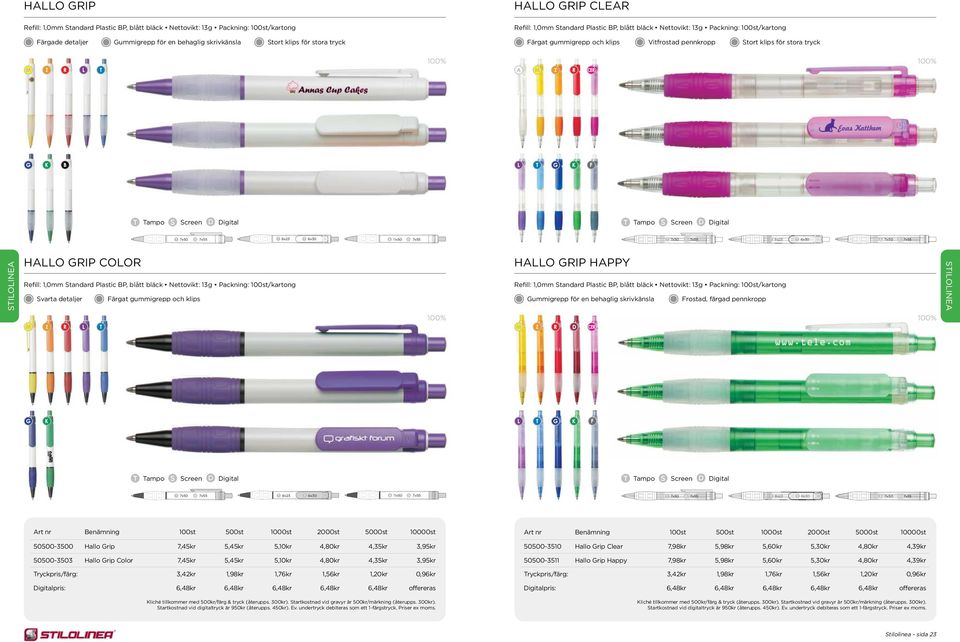 7x55 8x23 6x30 11x50 7x55 HALLO GRIP COLOR Refill: 1,0mm Standard Plastic BP, blått bläck Nettovikt: 13g Packning: 100st/kartong HALLO GRIP HAPPY Refill: 1,0mm Standard Plastic BP, blått bläck