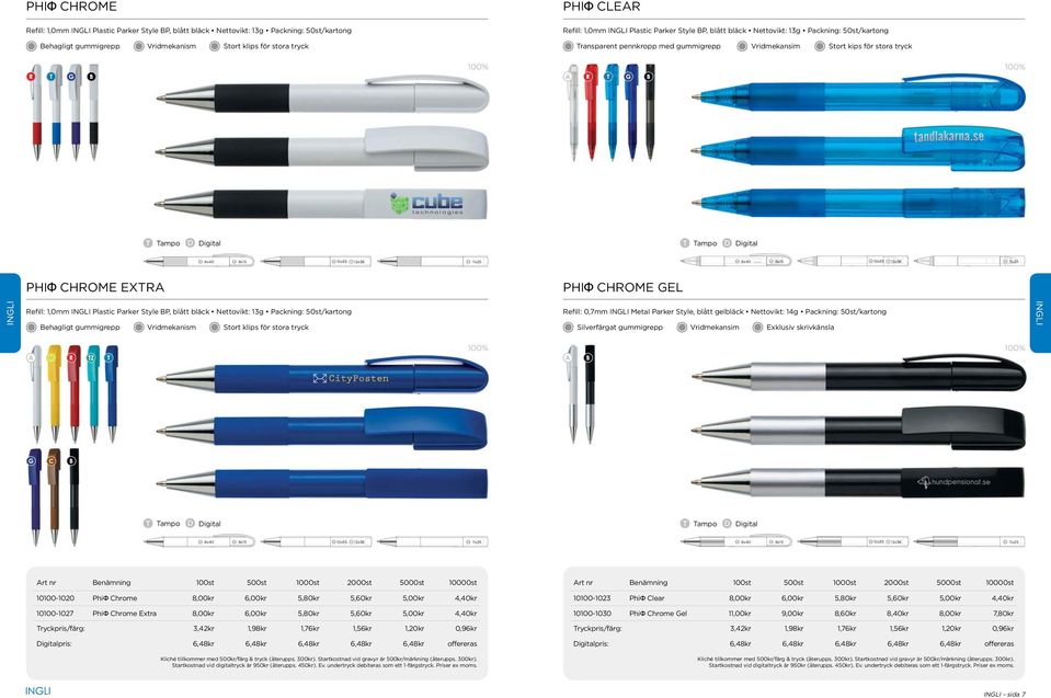 12x38 11x25 PHI CHROME EXTRA Refill: 1,0mm INGLI Plastic Parker Style BP, blått bläck Nettovikt: 13g Packning: 50st/kartong PHI CHROME GEL Refill: 0,7mm INGLI Metal Parker Style, blått gelbläck