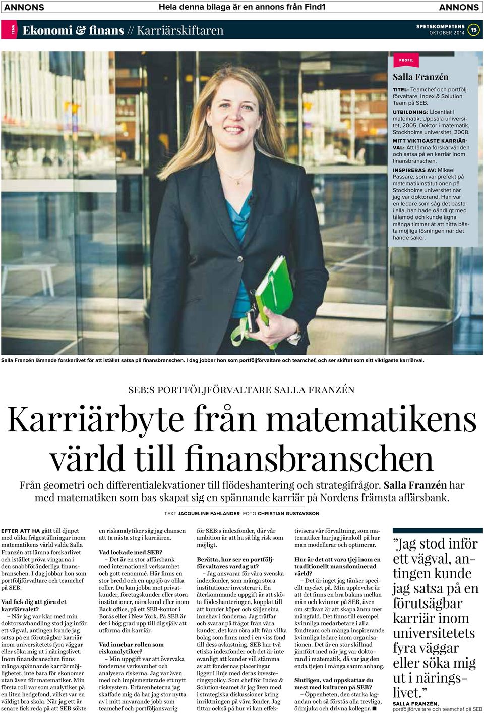 MITT VIKTIGASTE KARRIÄR- VAL: Att lämna forskarvärlden och satsa på en karriär inom finansbranschen.