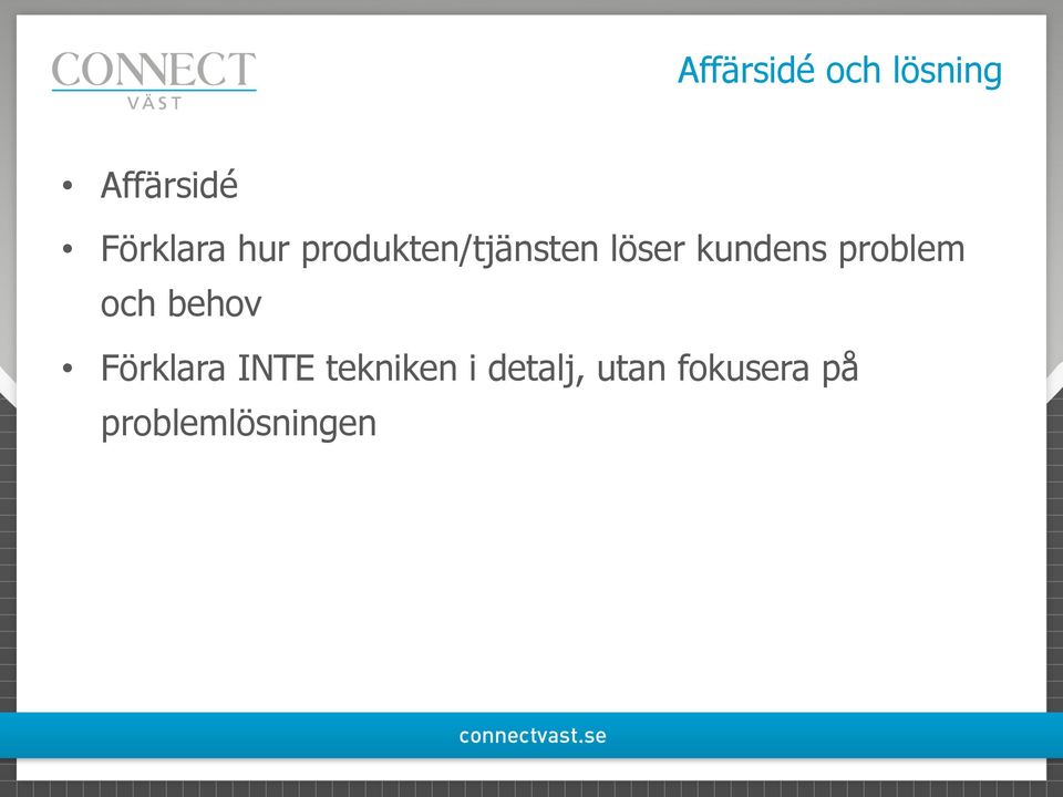 problem och behov Förklara INTE tekniken