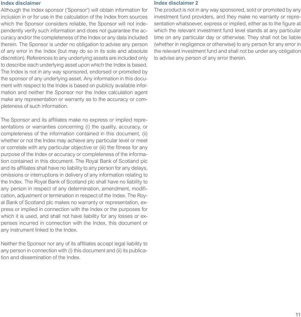 The Sponsor is under no obligation to advise any person of any error in the Index (but may do so in its sole and absolute discretion).