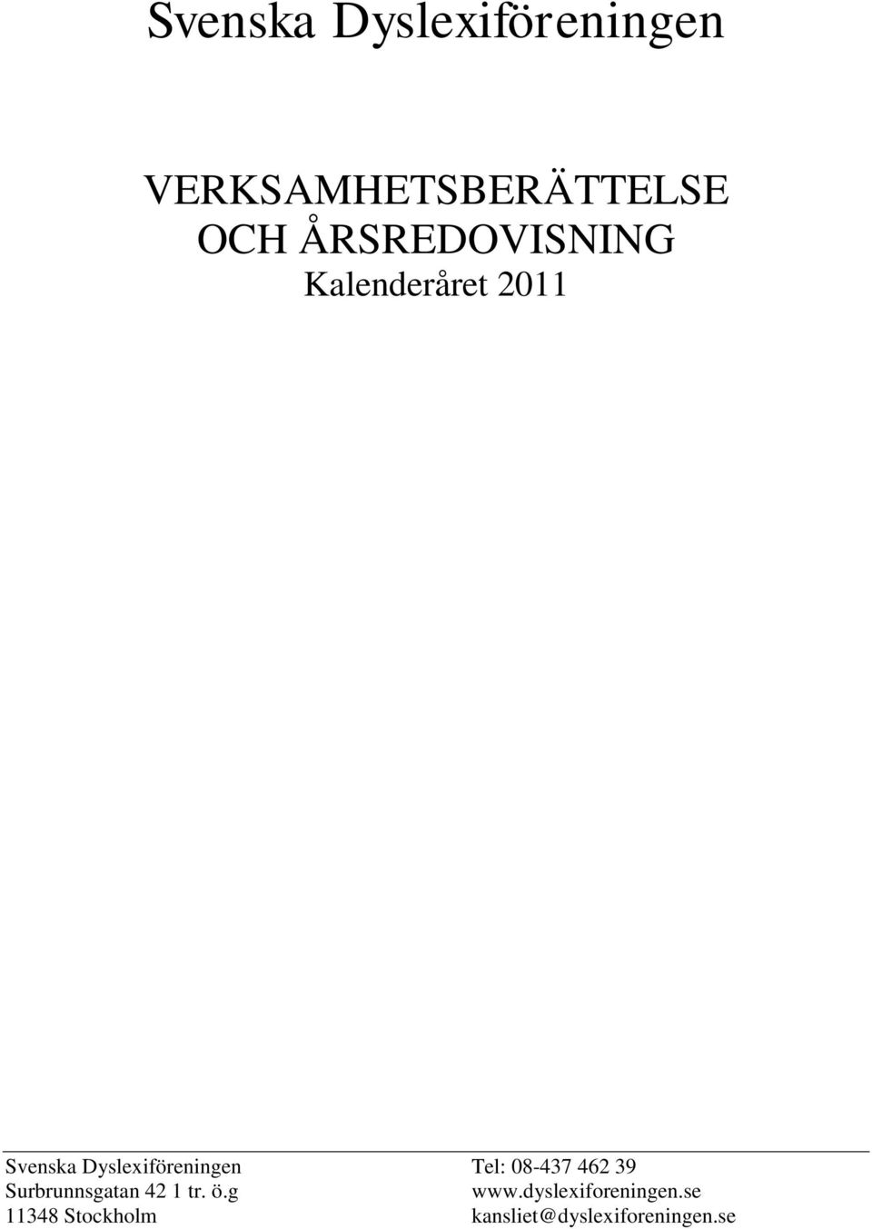 Dyslexiföreningen Tel: 08-437 462 39 Surbrunnsgatan 42 1