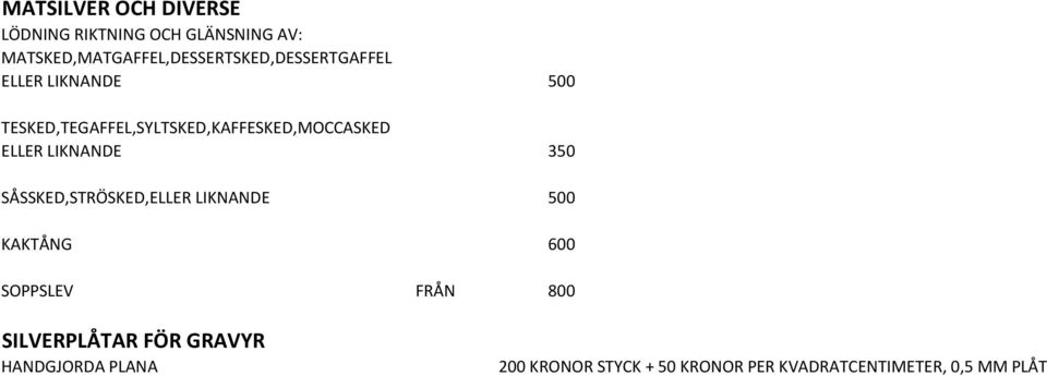 TESKED,TEGAFFEL,SYLTSKED,KAFFESKED,MOCCASKED ELLER LIKNANDE 350 SÅSSKED,STRÖSKED,ELLER