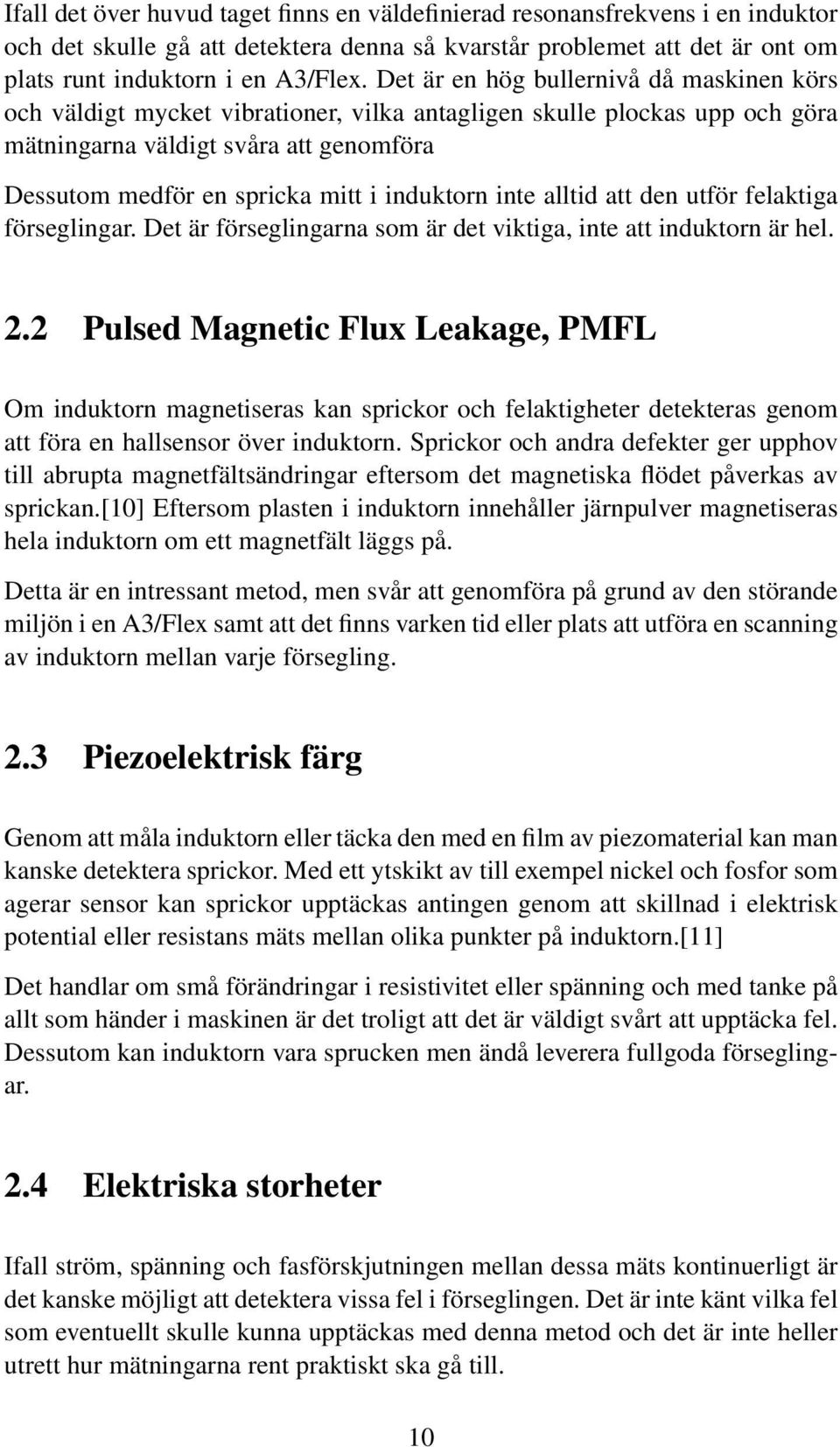 induktorn inte alltid att den utför felaktiga förseglingar. Det är förseglingarna som är det viktiga, inte att induktorn är hel. 2.