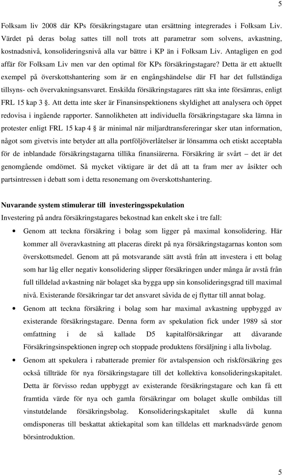 Antagligen en god affär för Folksam Liv men var den optimal för KPs försäkringstagare?