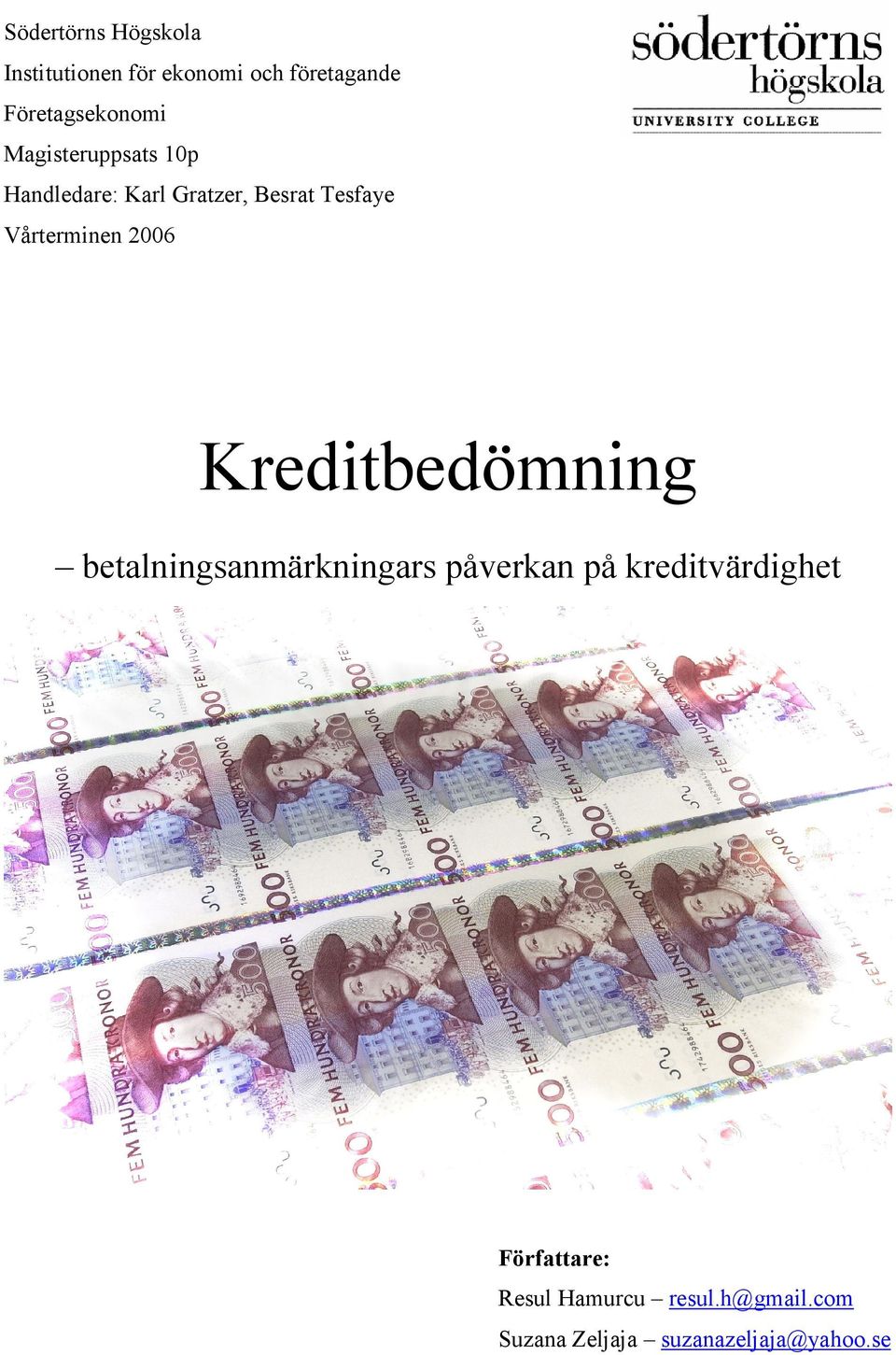 Vårterminen 2006 Kreditbedömning betalningsanmärkningars påverkan på