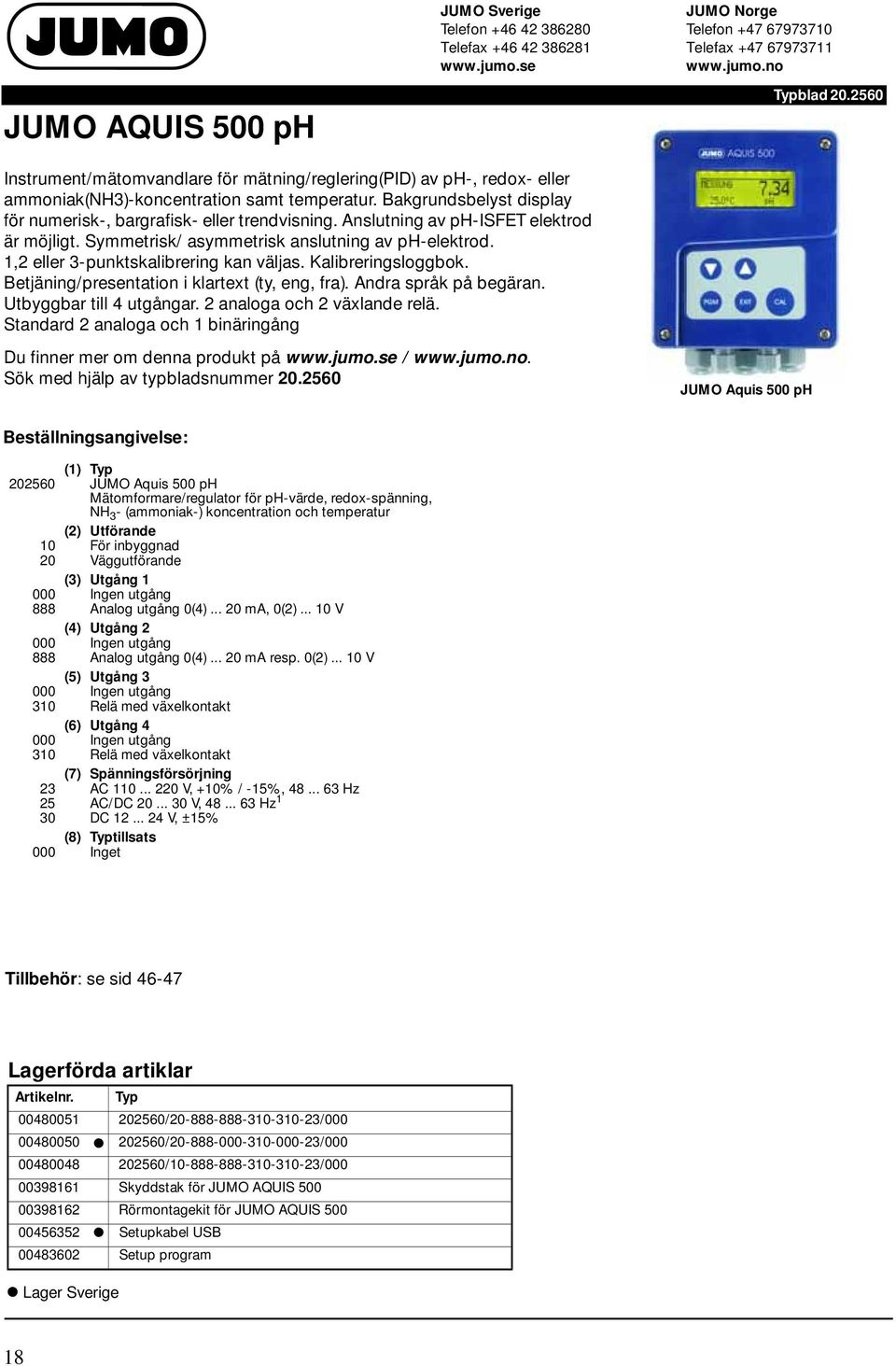 1,2 eller 3-punktskalibrering kan väljas. Kalibreringsloggbok. Betjäning/presentation i klartext (ty, eng, fra). Andra språk på begäran. Utbyggbar till 4 utgångar. 2 analoga och 2 växlande relä.