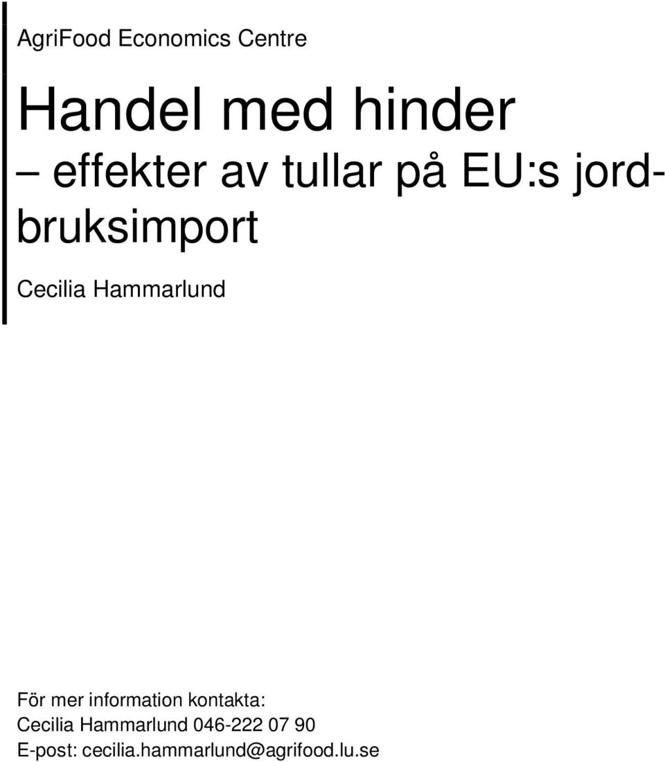 För mer information kontakta: Cecilia Hammarlund