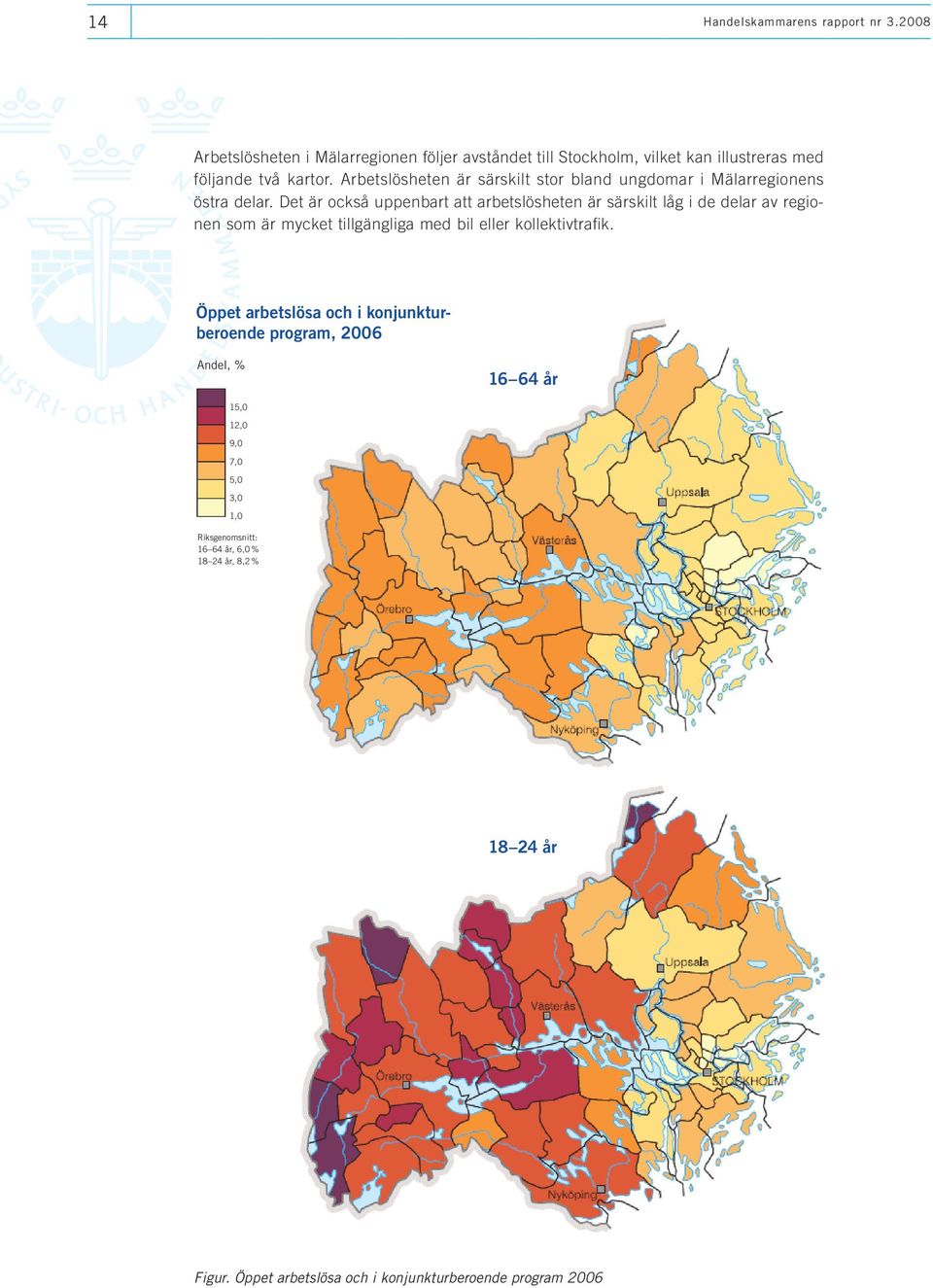 Arbetslösheten är särskilt stor bland ungdomar i Mälarregionens östra delar.