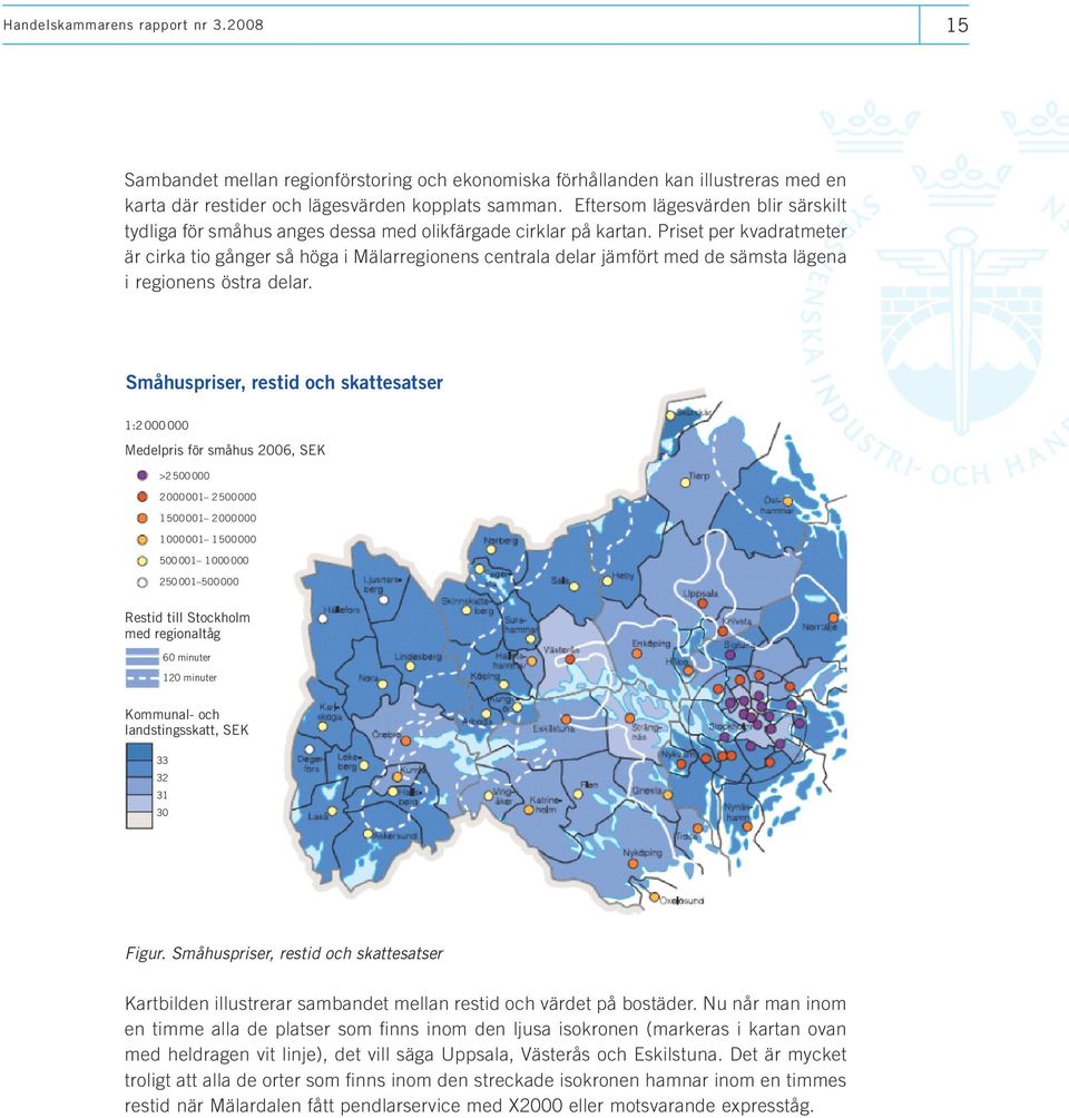 Priset per kvadrat meter är cirka tio gånger så höga i Mälarregionens centrala delar jämfört med de sämsta lägen a i regionens östra delar.