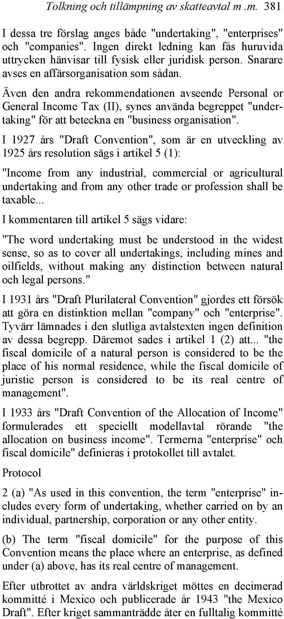 Även den andra rekommendationen avseende Personal or General Income Tax (II), synes använda begreppet "undertaking" för att beteckna en "business organisation".