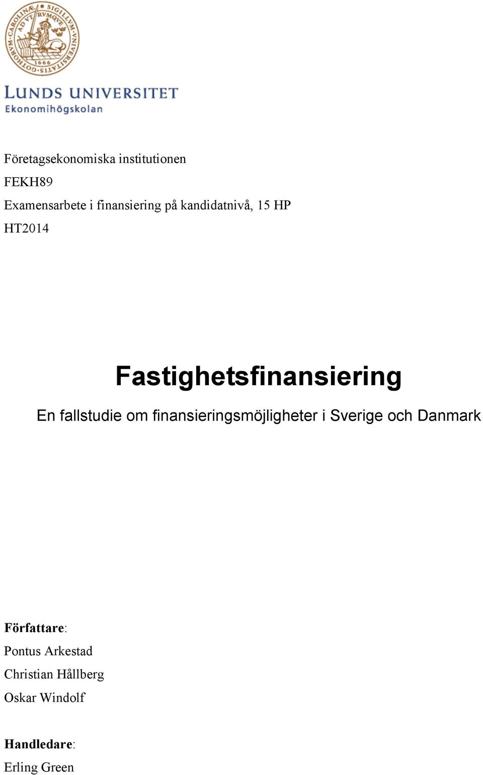 En fallstudie om finansieringsmöjligheter i Sverige och Danmark