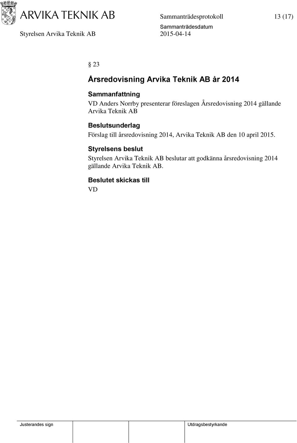 Förslag till årsredovisning 2014, Arvika Teknik AB den 10 april 2015.