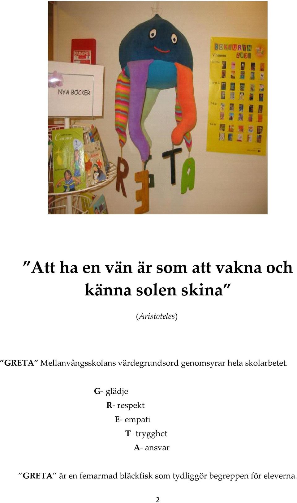 hela skolarbetet.