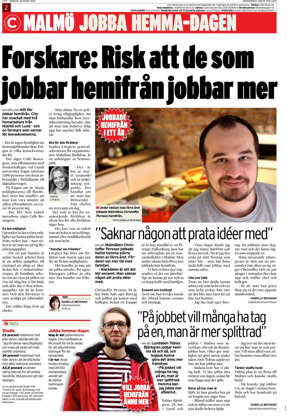 Nattchefer: Anders Behrmann och Andreas Bohlin. MALMO JOBBA HEMMA-DAGEN Forskare: Risk att de som jobbar hemifrån jobbar mer MALMÖ/LUND. Allt fler jobbar hemifrån.