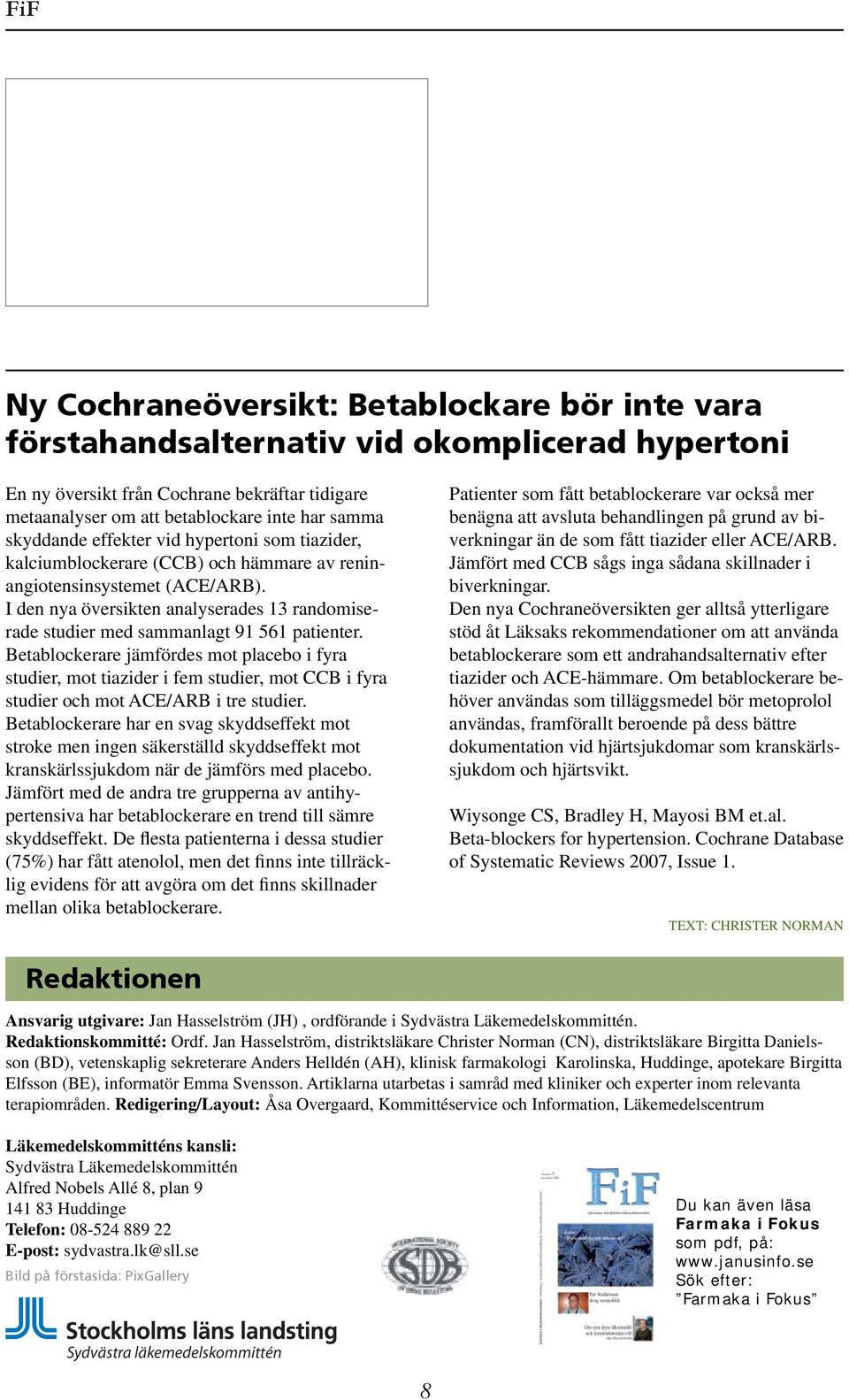 I den nya översikten analyserades 13 randomiserade studier med sammanlagt 91 561 patienter.