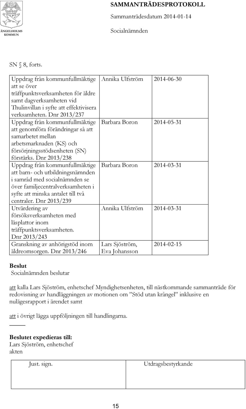 Dnr 2013/238 Uppdrag från kommunfullmäktige att barn- och utbildningsnämnden i samråd med socialnämnden se över familjecentralverksamheten i syfte att minska antalet till två centraler.