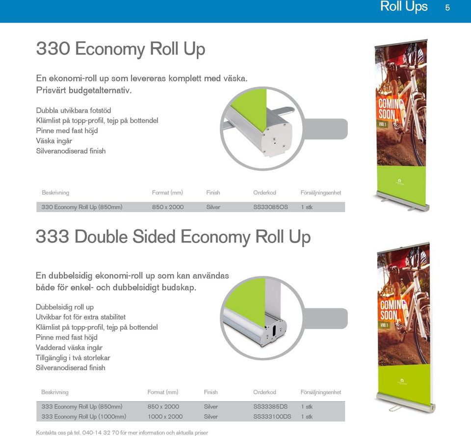 stk 333 Double Sided Economy Roll Up En dubbelsidig ekonomi-roll up som kan användas både för enkel- och dubbelsidigt budskap.