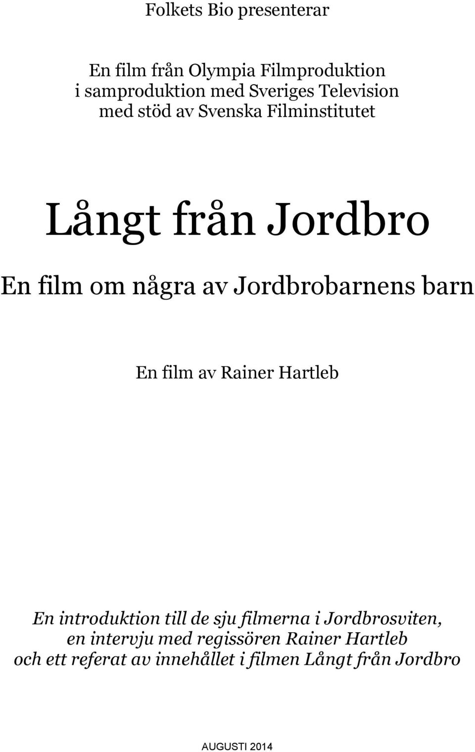 Jordbrobarnens barn En film av Rainer Hartleb En introduktion till de sju filmerna i