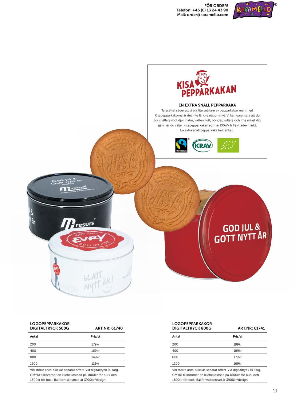 Vi kan garantera att du blir snällare mot djur, natur, vatten, luft, bönder, odlare och inte minst dig själv när du väljer Kisapepparkakan som är KRAV- & Fairtrade-märkt.
