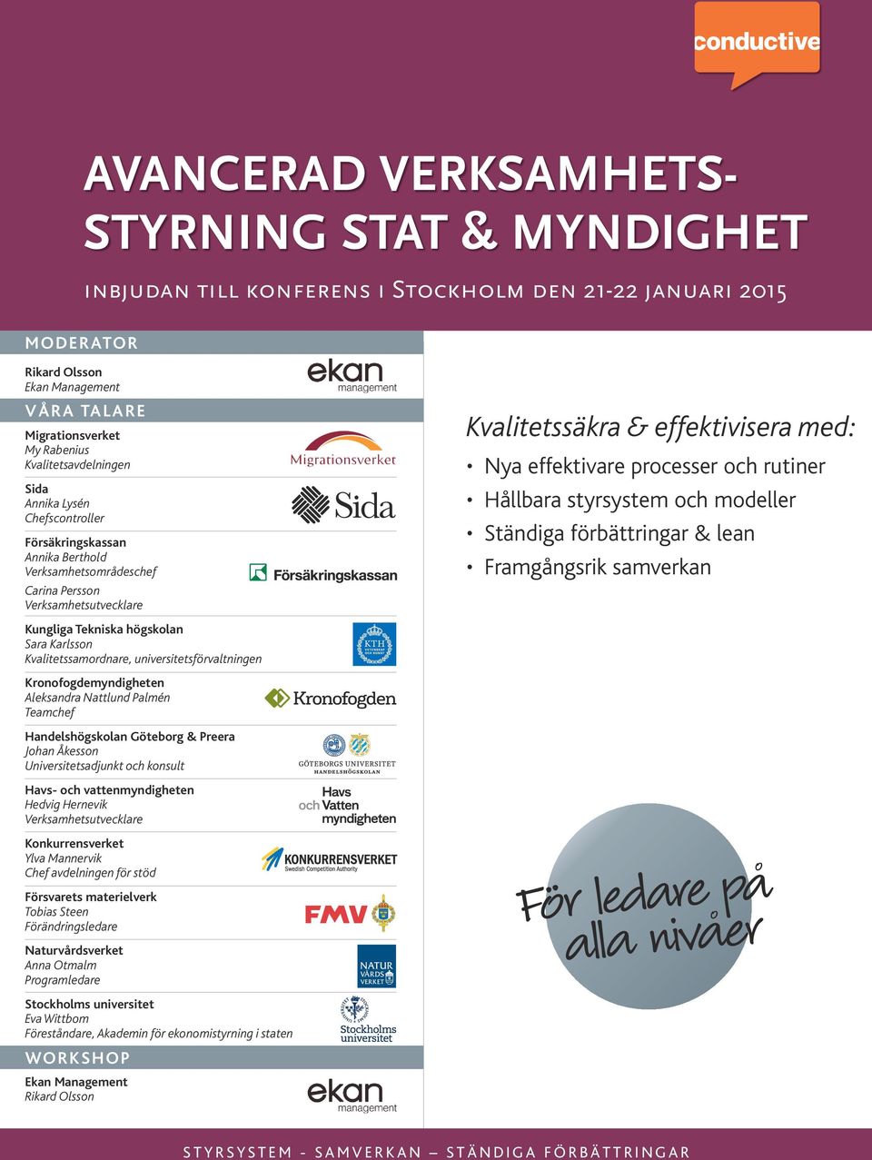 modeller Ständiga förbättringar & lean Framgångsrik samverkan Kungliga Tekniska högskolan Sara Karlsson Kvalitetssamordnare, universitetsförvaltningen Kronofogdemyndigheten Aleksandra Nattlund Palmén