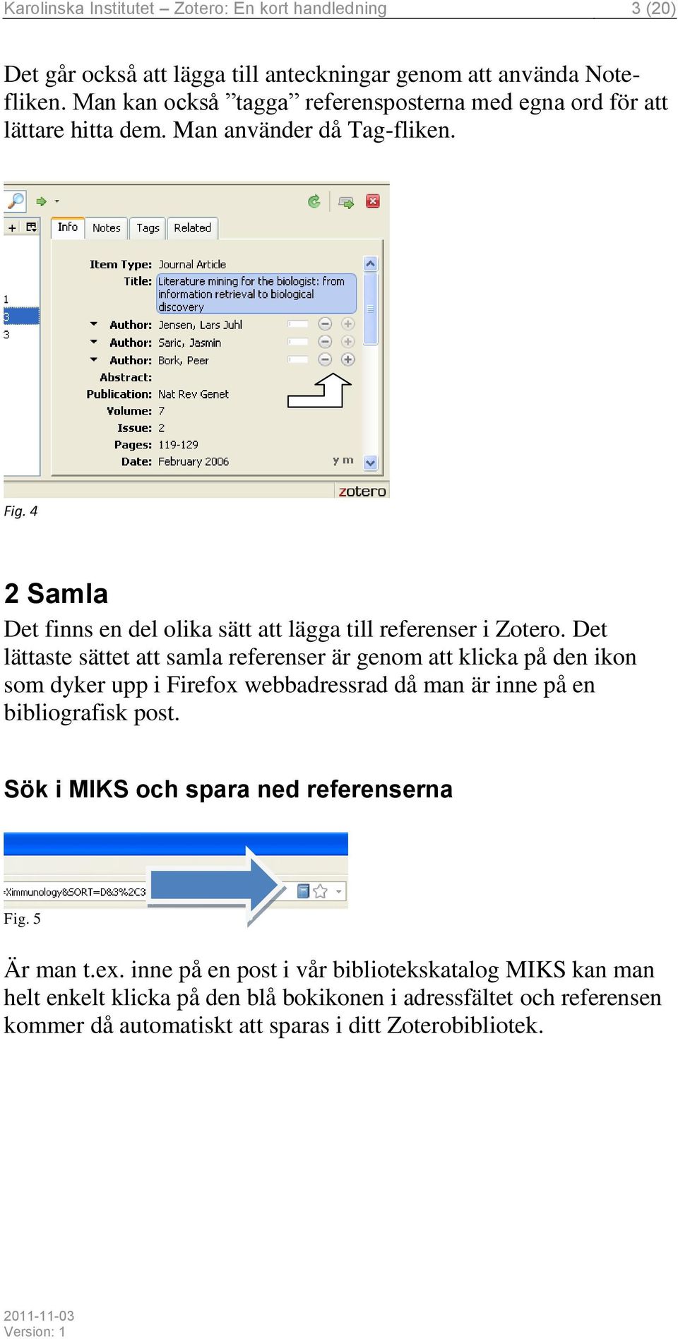 4 2 Samla Det finns en del olika sätt att lägga till referenser i Zotero.