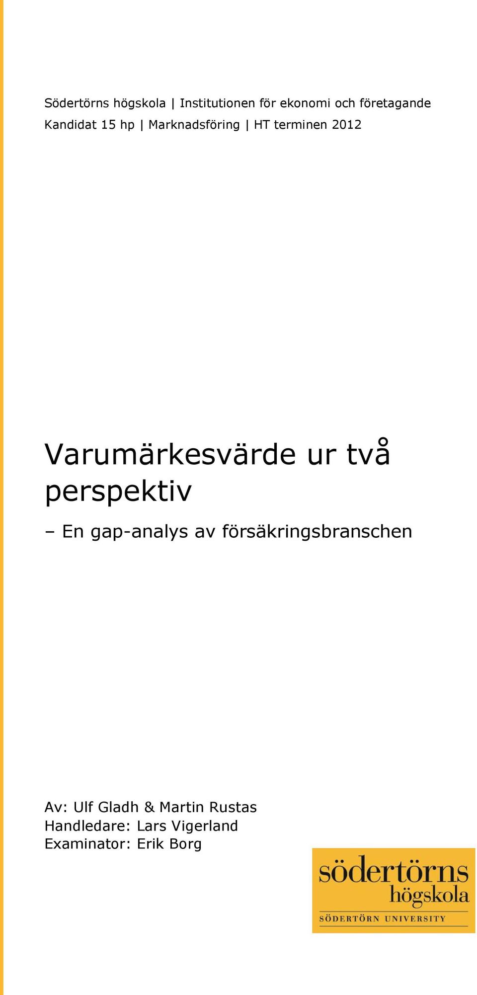 Varumärkesvärde ur två perspektiv En gap-analys av