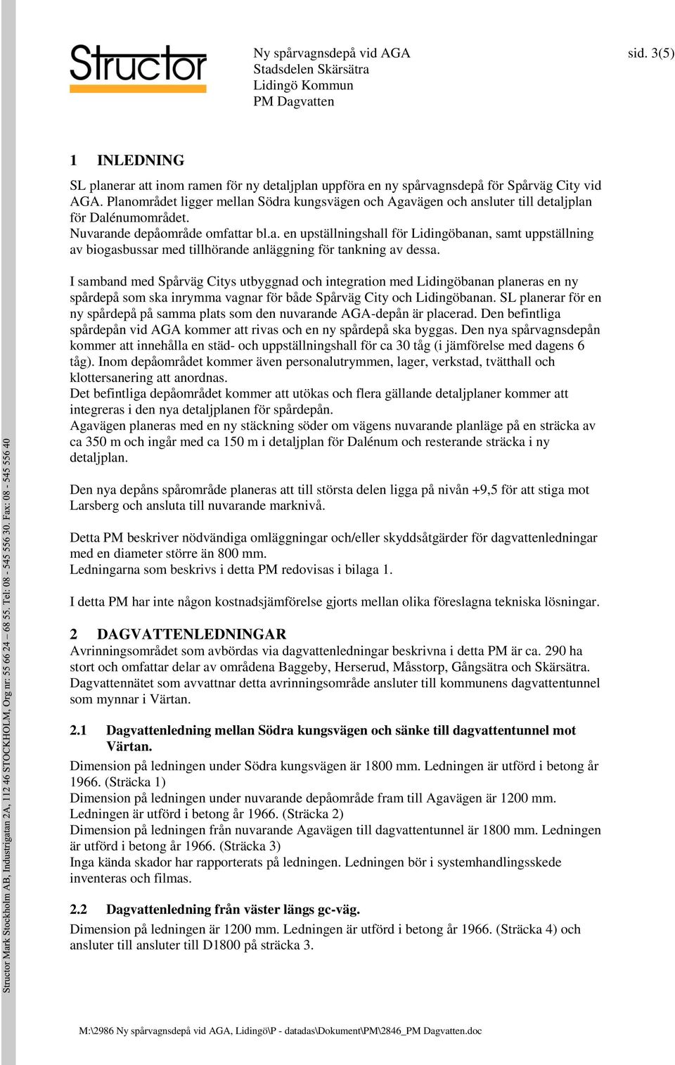 I samband med Spårväg Citys utbyggnad och integration med Lidingöbanan planeras en ny spårdepå som ska inrymma vagnar för både Spårväg City och Lidingöbanan.