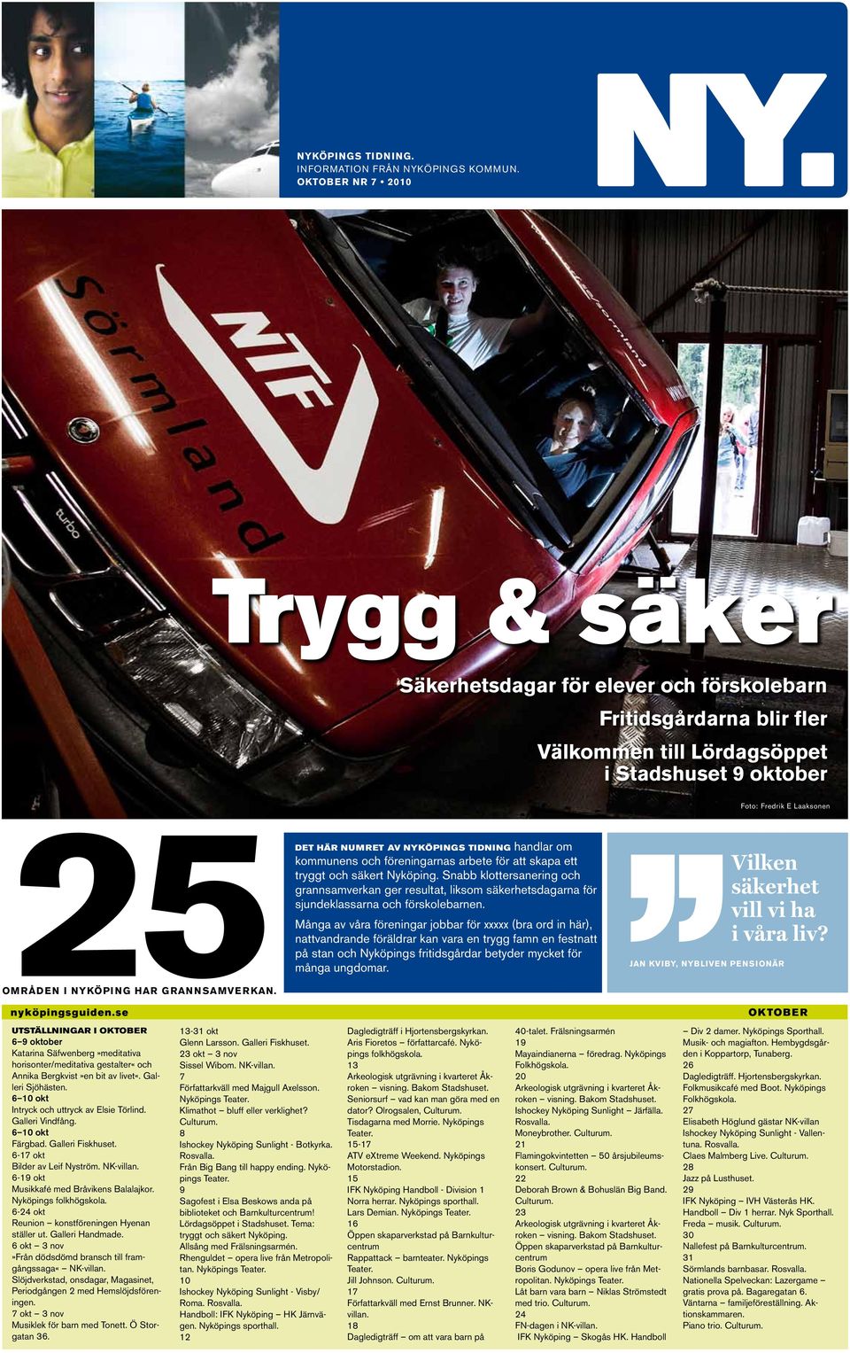 Nyköpings Tidning handlar om kommunens och föreningarnas arbete för att skapa ett tryggt och säkert Nyköping.