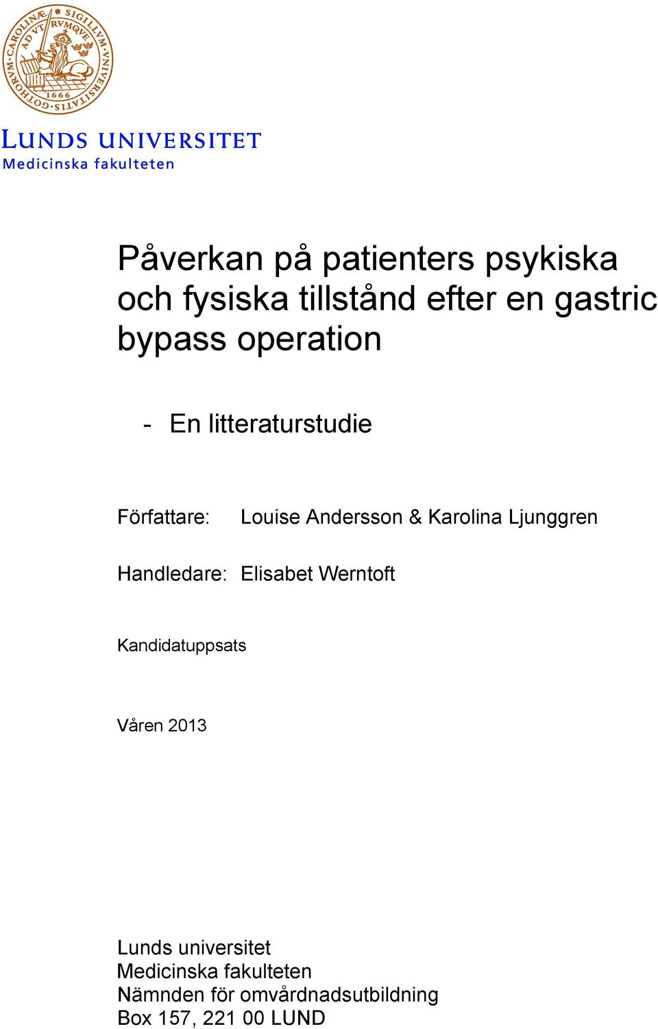 Ljunggren Handledare: Elisabet Werntoft Kandidatuppsats Våren 2013 Lunds