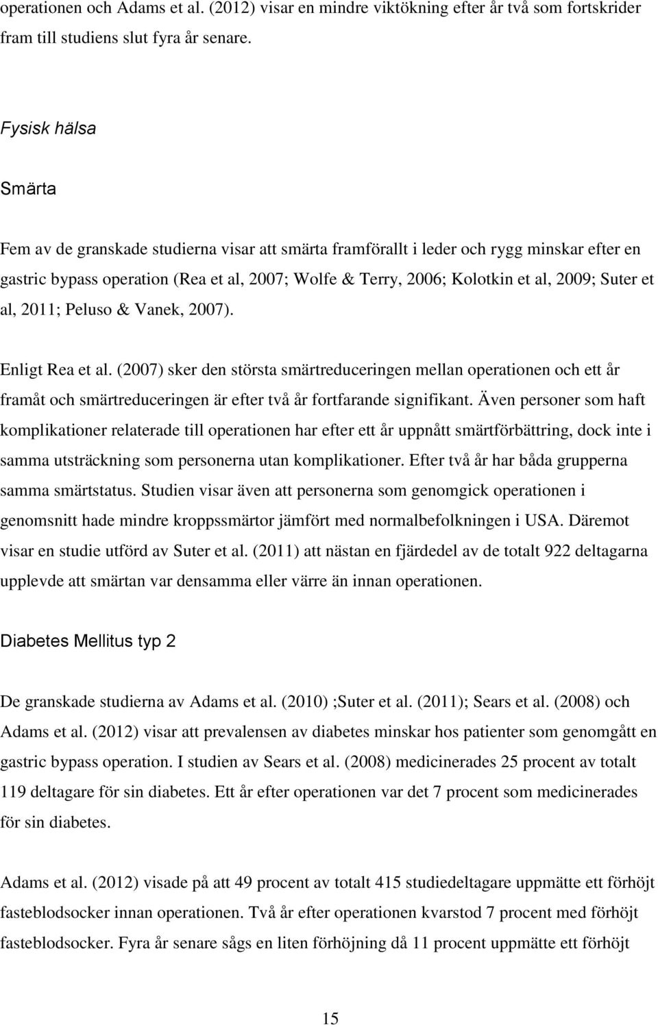 Suter et al, 2011; Peluso & Vanek, 2007). Enligt Rea et al.