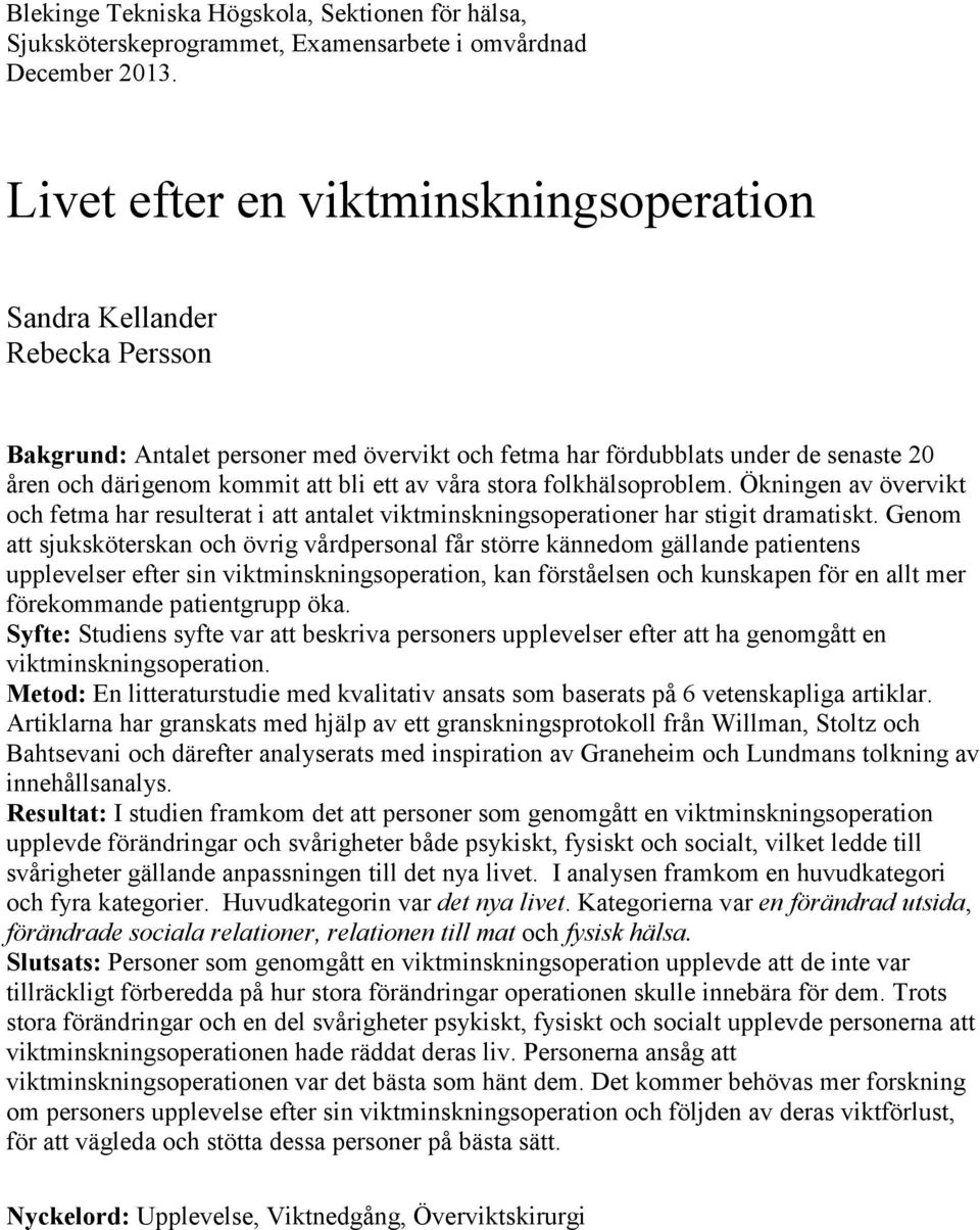 våra stora folkhälsoproblem. Ökningen av övervikt och fetma har resulterat i att antalet viktminskningsoperationer har stigit dramatiskt.