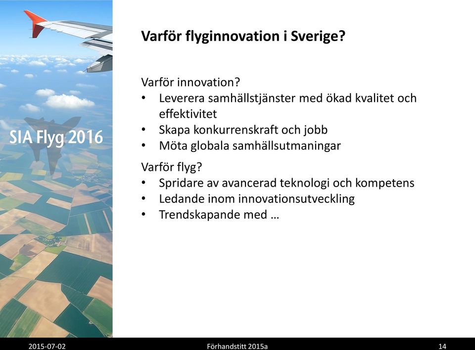 konkurrenskraft och jobb Möta globala samhällsutmaningar Varför flyg?