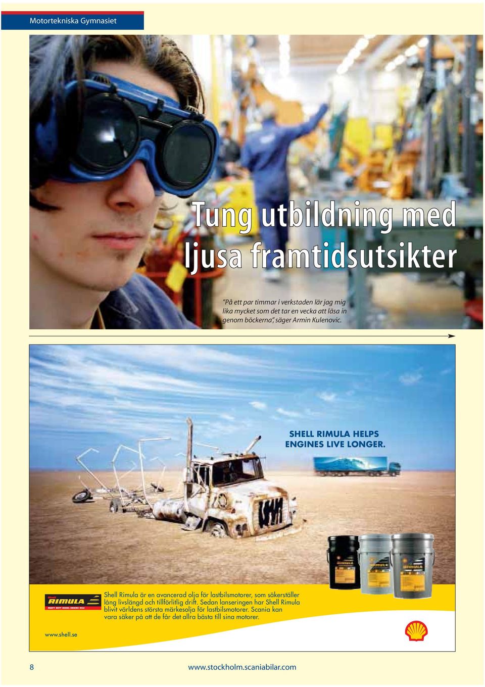 Shell Rimula är en avancerad olja för lastbilsmotorer, som säkerställer lång livslängd och tillförlitlig drift.