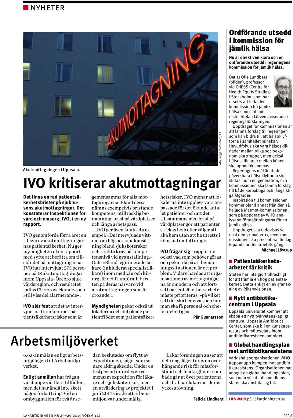 IVO genomförde förra året en tillsyn av akutmottagningarnas patientsäkerhet. Nu ger myndigheten ut en rapport med syfte att berätta om tillståndet på mottagningarna.