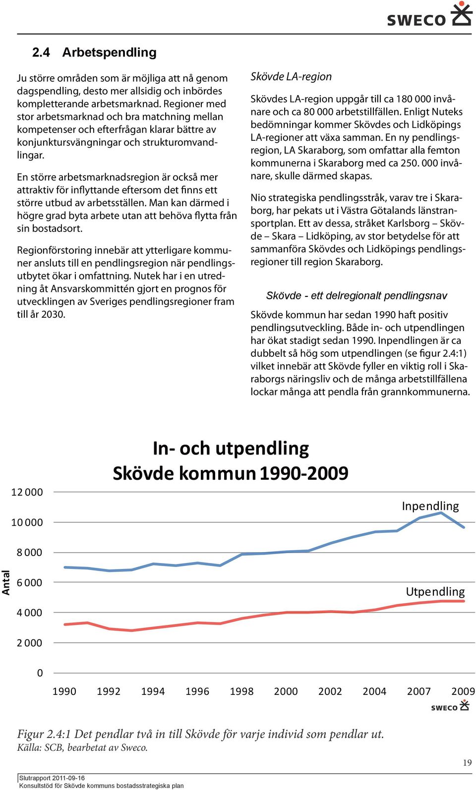 En större arbetsmarknadsregion är också mer attraktiv för inflyttande eftersom det finns ett större utbud av arbetsställen.