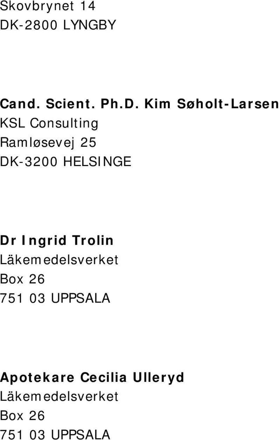 Kim Søholt-Larsen KSL Consulting Ramløsevej 25 DK-3200