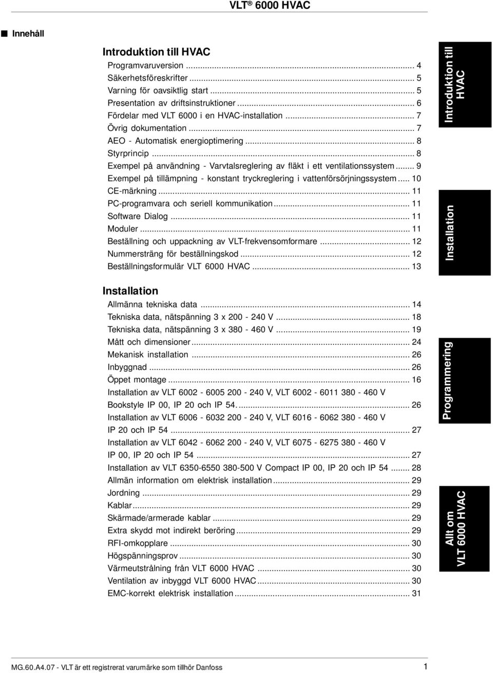 .. 9 Exempel på tillämpning - konstant tryckreglering i vattenförsörjningssystem... 1 CE-märkning... 11 PC-programvara och seriell kommunikation... 11 Software Dialog... 11 Moduler.