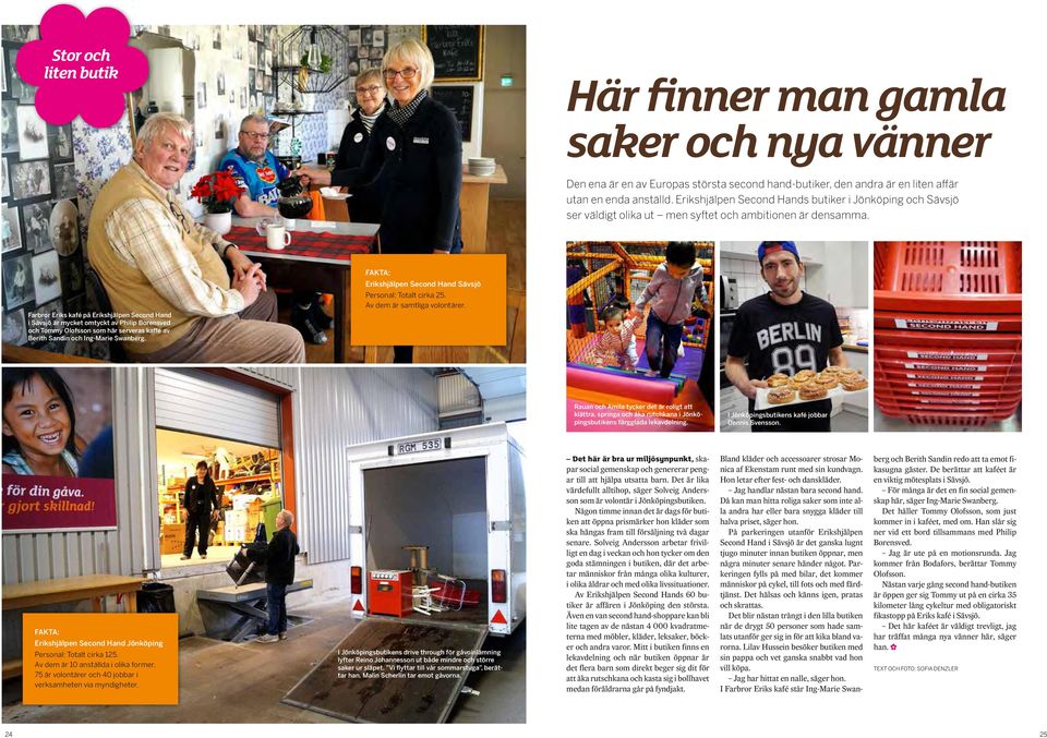 Farbror Eriks kafé på Erikshjälpen Second Hand i Sävsjö är mycket omtyckt av Philip Borensved och Tommy Olofsson som här serveras kaffe av Berith Sandin och Ing-Marie Swanberg.