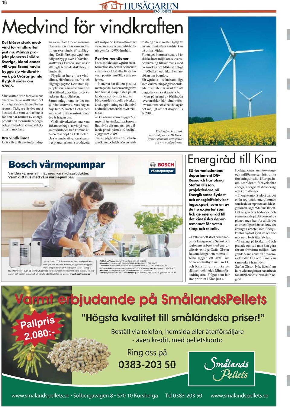 Vindkraften är en förnyelsebar energikälla där kraftkällan, det vill säga vinden, är en oändlig resurs.