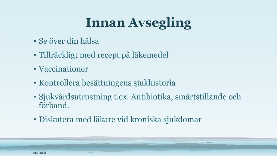 sjukhistoria Sjukvårdsutrustning t.ex.