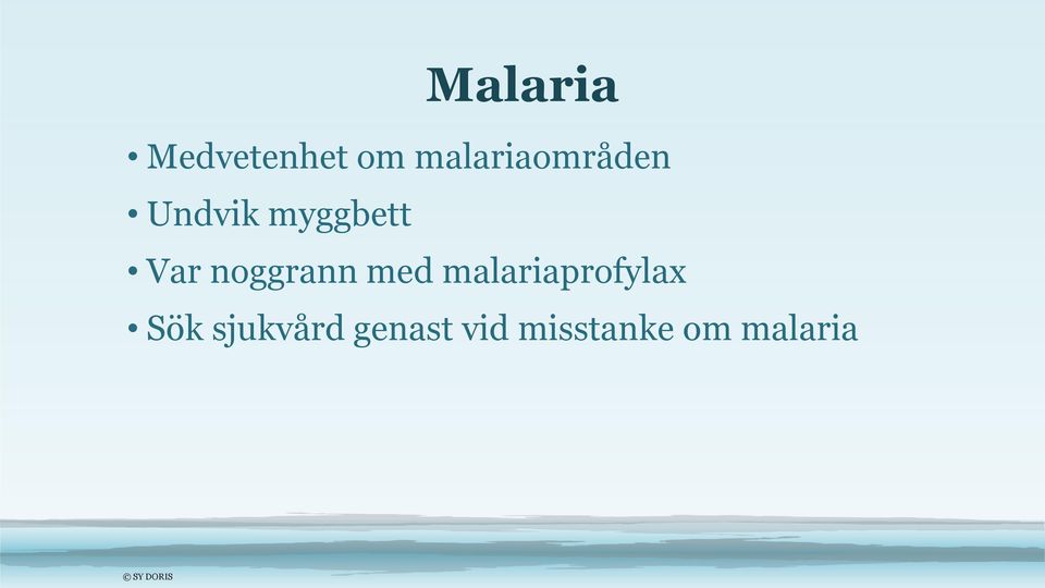 Var noggrann med malariaprofylax