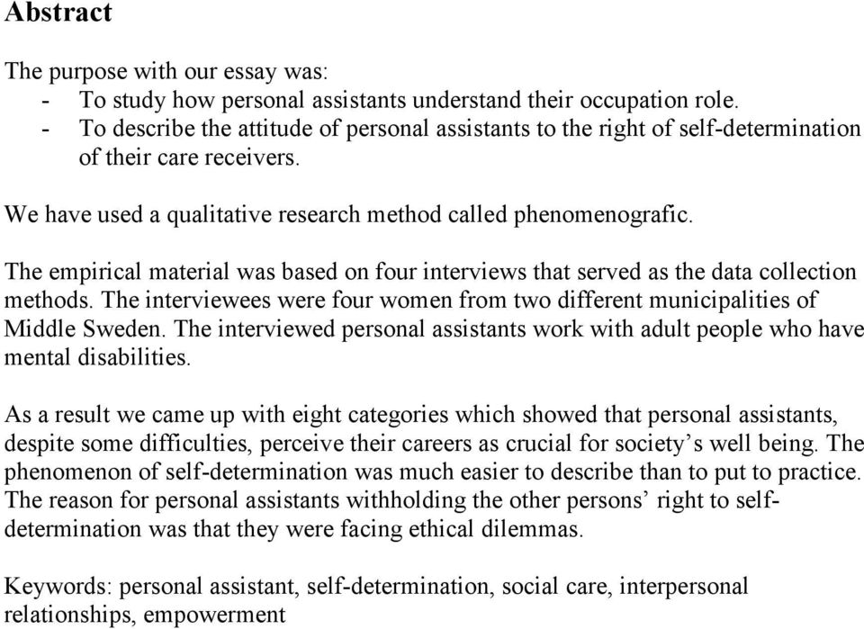 The empirical material was based on four interviews that served as the data collection methods. The interviewees were four women from two different municipalities of Middle Sweden.