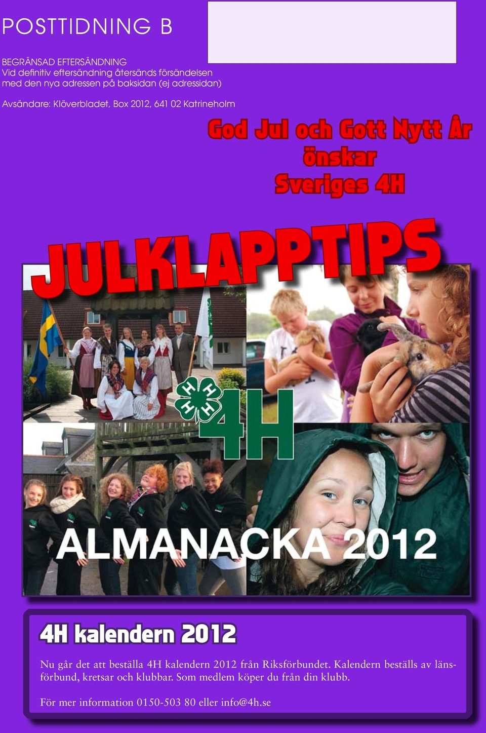 Sveriges 4H JULKLAPPTIPS 4H kalendern 2012 Nu går det att beställa 4H kalendern 2012 från Riksförbundet.