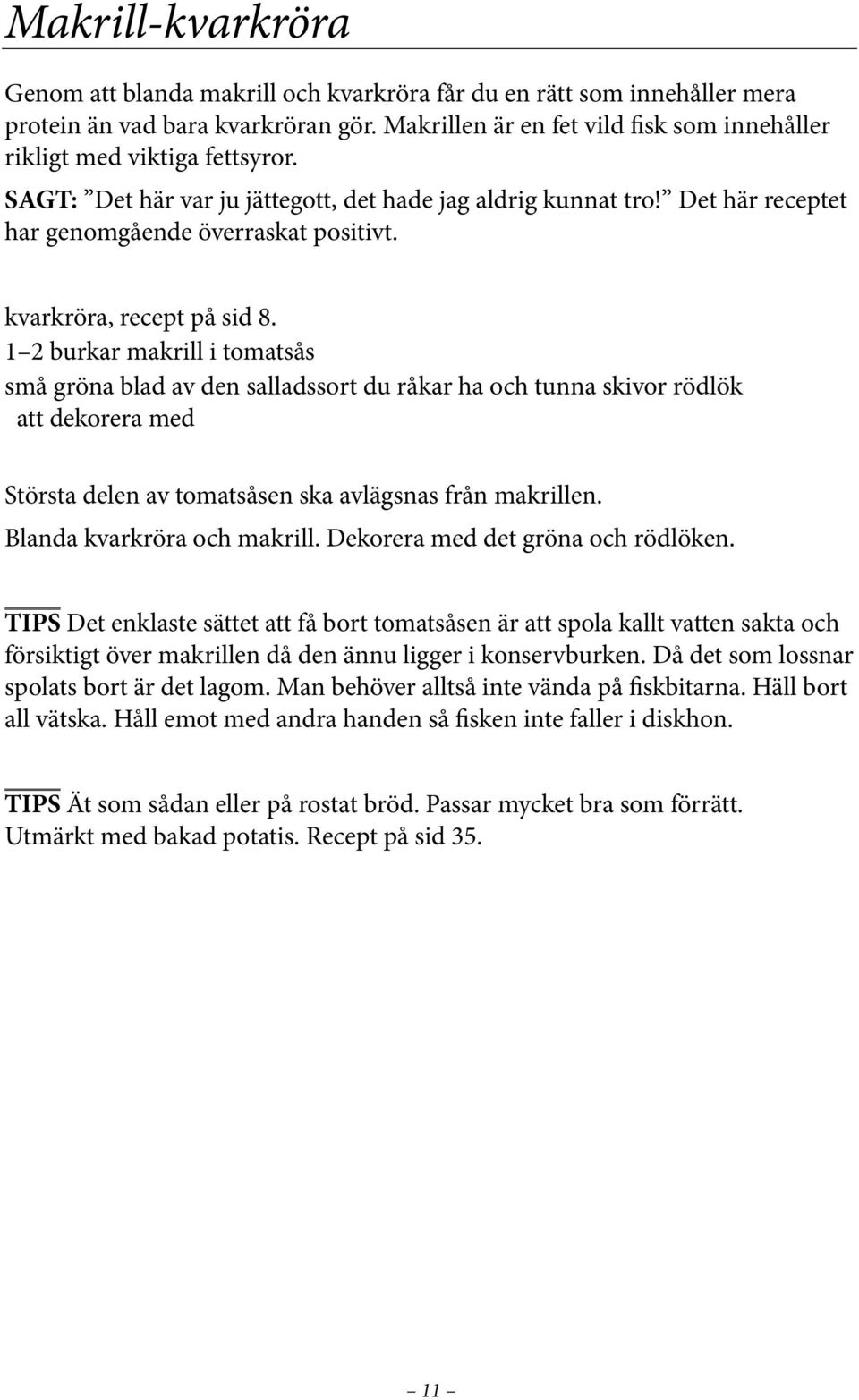 kvarkröra, recept på sid 8.