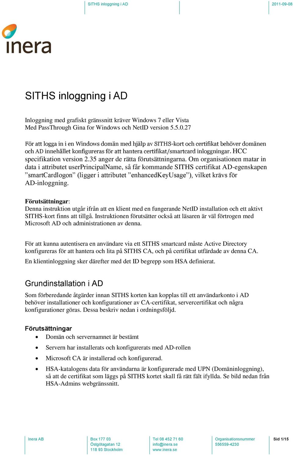 HCC specifikation version 2.35 anger de rätta förutsättningarna.