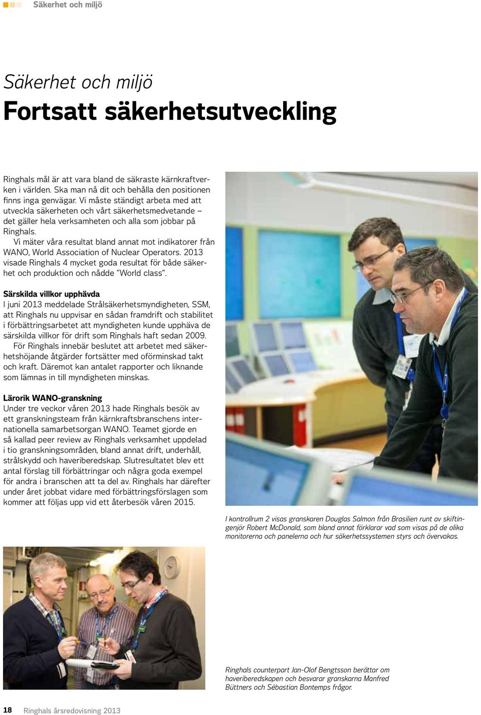 Vi mäter våra resultat bland annat mot indikatorer från WANO, World Association of Nuclear Operators.